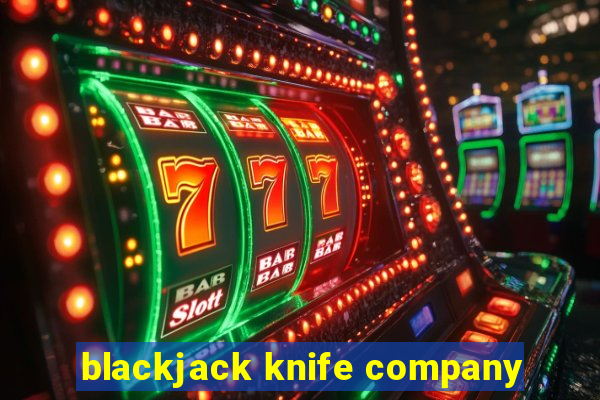 blackjack knife company