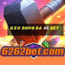 keo bong da 88 bet