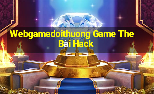 Webgamedoithuong Game The Bài Hack