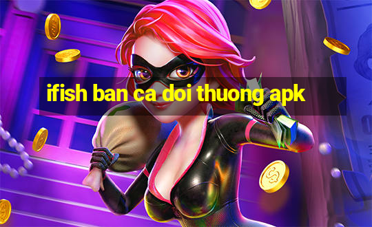 ifish ban ca doi thuong apk