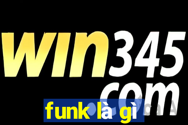 funk là gì