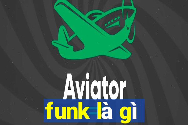 funk là gì