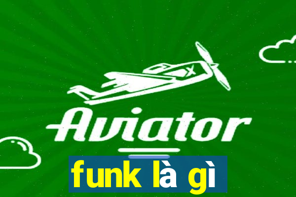 funk là gì