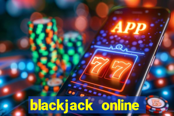 blackjack online play money