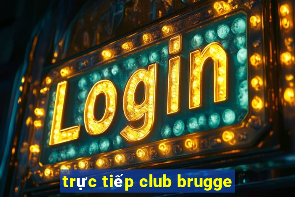 trực tiếp club brugge