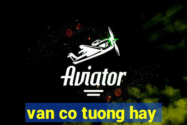 van co tuong hay