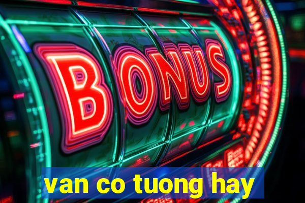 van co tuong hay