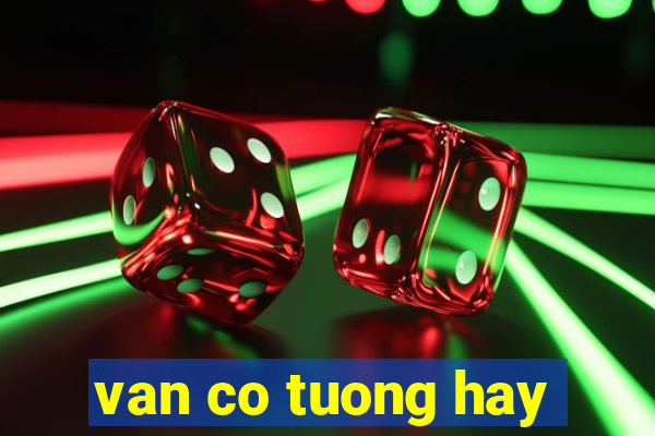 van co tuong hay