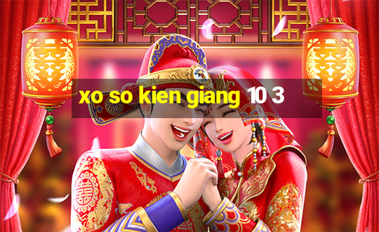 xo so kien giang 10 3