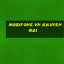 mobifone.vn khuyen mai