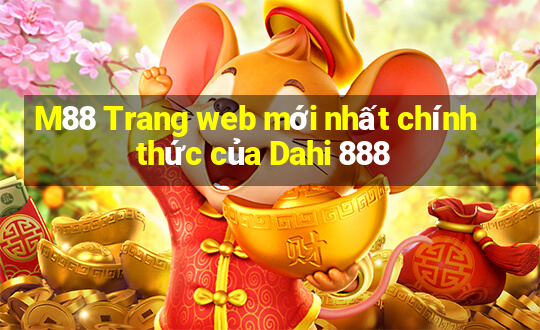 M88 Trang web mới nhất chính thức của Dahi 888