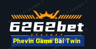 Phevin Game Bài Twin