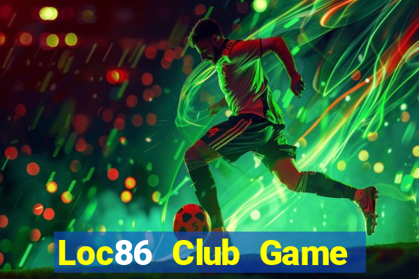 Loc86 Club Game Bài 247