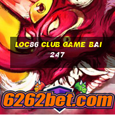 Loc86 Club Game Bài 247