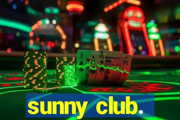 sunny club.