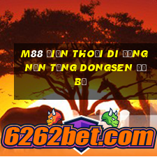 M88 Điện thoại di động nền tảng Dongsen đổ bộ