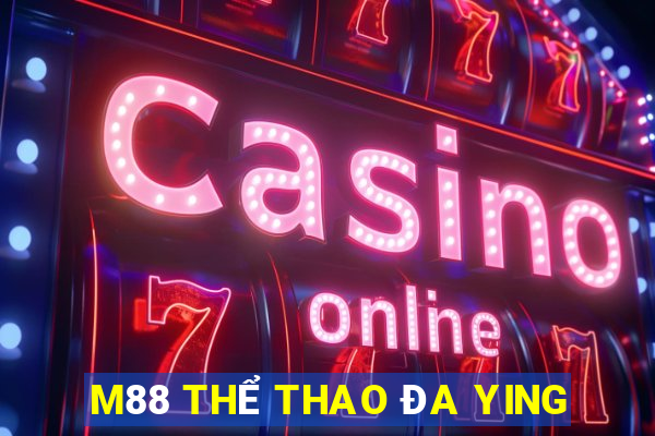 M88 THỂ THAO ĐA YING