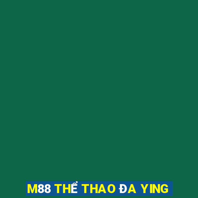 M88 THỂ THAO ĐA YING