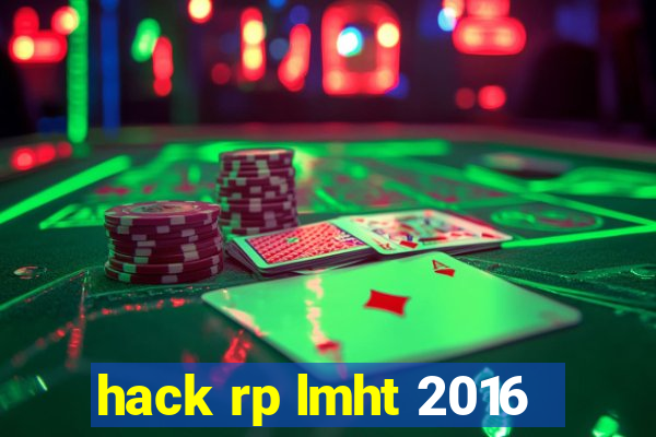 hack rp lmht 2016