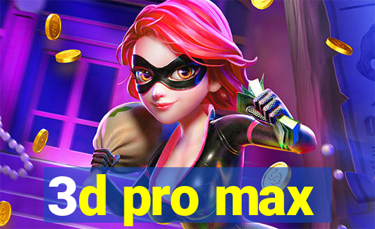 3d pro max