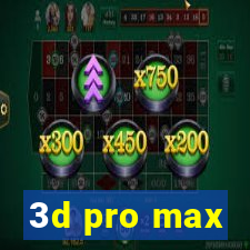 3d pro max