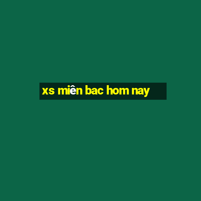 xs miên bac hom nay