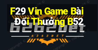 F29 Vin Game Bài Đổi Thưởng B52