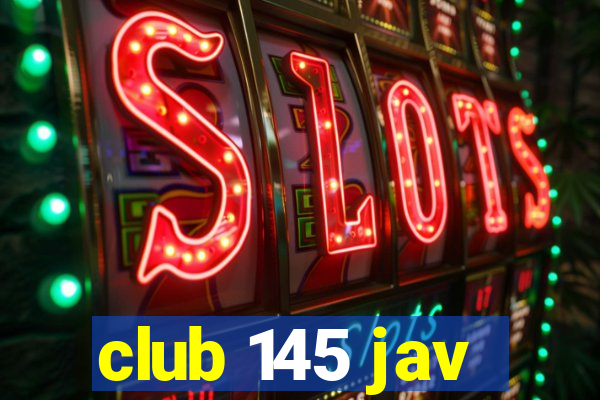 club 145 jav