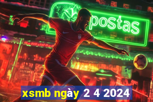 xsmb ngày 2 4 2024