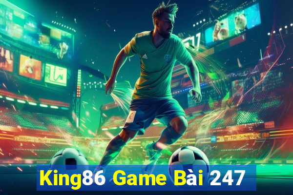 King86 Game Bài 247