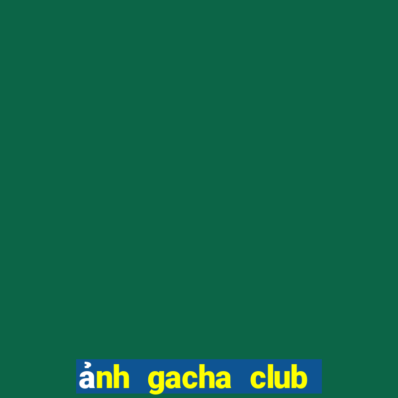 ảnh gacha club edit đẹp nhật