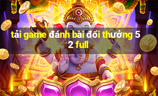 tải game đánh bài đổi thưởng 52 full