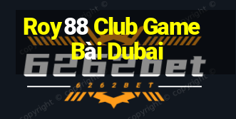 Roy88 Club Game Bài Dubai