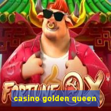 casino golden queen