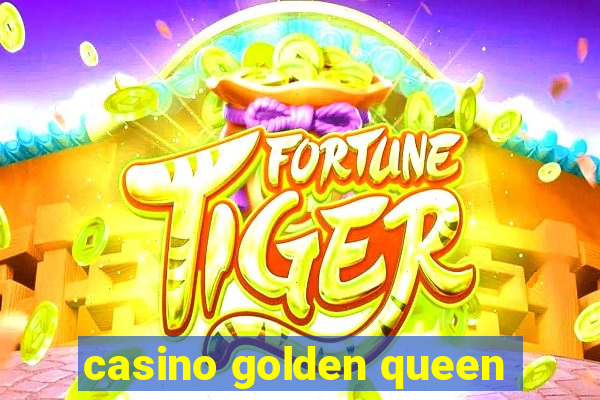 casino golden queen