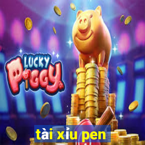 tài xỉu pen