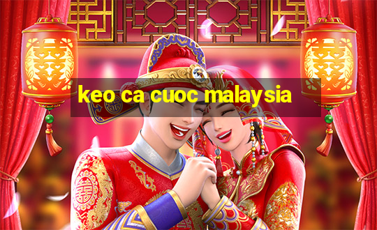 keo ca cuoc malaysia