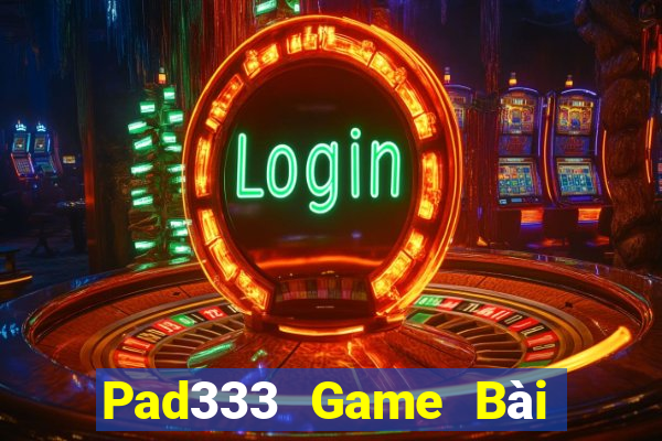 Pad333 Game Bài Nạp The Garena