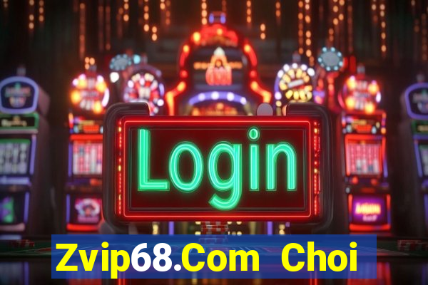 Zvip68.Com Choi Game Đánh Bài