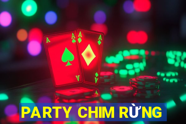 PARTY CHIM RỪNG