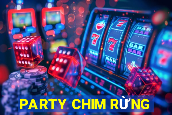 PARTY CHIM RỪNG