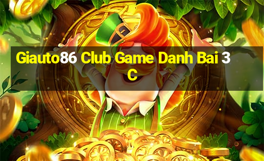 Giauto86 Club Game Danh Bai 3C