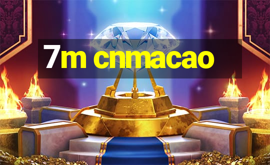 7m cnmacao