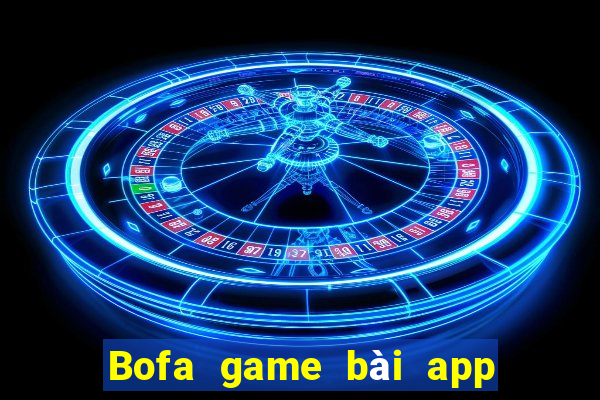 Bofa game bài app Tải về