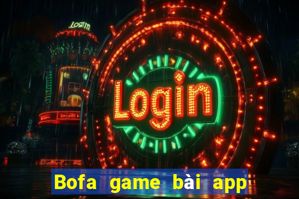 Bofa game bài app Tải về