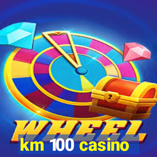 km 100 casino