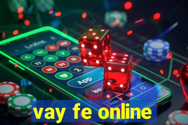 vay fe online