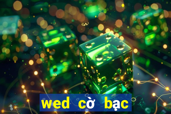 wed cờ bạc trực tuyến nổi tiếng