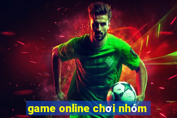 game online chơi nhóm