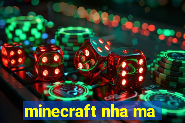 minecraft nha ma